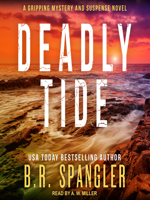 Title details for Deadly Tide by B.R. Spangler - Available